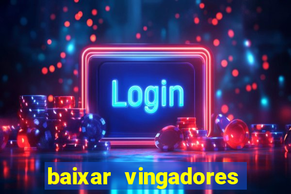 baixar vingadores guerra infinita google drive